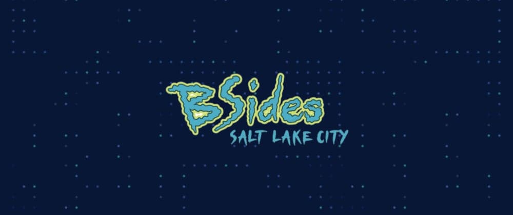BSides SLC: Community, Fun, And Security Best Practices In Salt Lake City
